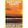 Northern Saints in Holy Place: A Pilgrims' Guide to North East England