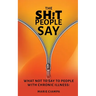 The Shit People Say: What Not to Say to People With Chronic Illness!