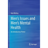 Men's Issues and Men's Mental Health: An Introductory Primer