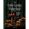The Little Gothic Bakeshop: Over 50 Recipes with Sweetness and Shadows in Every Bite