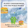 Planet Cheeseburger and The Pickle People