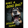 Who's a Good Dog?: And How to Be a Better Human