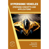 Hypersonic Vehicles: Emerging Concepts and Applications