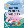 Joyful, Patient, Faithful: A 90-Day Devotional Book for Mom