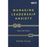 Managing Leadership Anxiety: Yours and Theirs