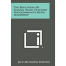 The Education Of School Music Teachers For Community Music Leadership