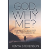 God Why Me?: How to Deal With Grief and Live Through It!