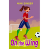 On the Wing: A book for girls who love soccer