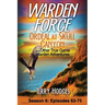 Warden Force: Ordeal at Skull Canyon and Other True Game Warden Adventures: Episodes 63-75