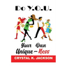 Do Y.O.U., (Your Own Uniqueness)