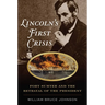 Lincoln's First Crisis: Fort Sumter and the Betrayal of the President
