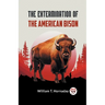 The Extermination Of The American Bison