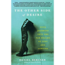 The Other Side of Desire: Four Journeys Into the Far Realms of Lust and Longing