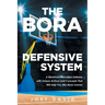 The Bora Defensive System: A Maximum Disruption Defense with Unique Actions and Concepts That Will Help You Win More Games