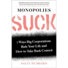 Monopolies Suck: 7 Ways Big Corporations Rule Your Life and How to Take Back Control
