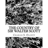 The Country of Sir Walter Scott