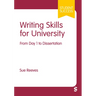 Writing Skills for University: From Day 1 to Dissertation (First)