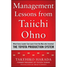 Management Lessons from Taiichi Ohno: What Every Leader Can Learn from the Man Who Invented the Toyota Production System