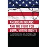 American Indians and the Fight for Equal Voting Rights