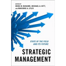 Strategic Management: State of the Field and Its Future
