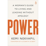Power: A Woman's Guide to Living and Leading Without Apology