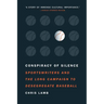 Conspiracy of Silence: Sportswriters and the Long Campaign to Desegregate Baseball