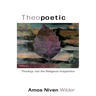 Theopoetic: Theology and the Religious Imagination