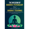The Wisdom of Buddhist Psychology & The Heart of Buddha's teachings