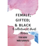 Female; Gifted; & Black: A collection of short stories