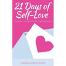21 Days of Self-Love: A Guide to Loving Yourself Unapologetically