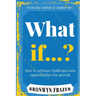 What If...? How to reframe challenges into opportunities for growth