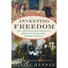Inventing Freedom: How the English-Speaking Peoples Made the Modern World