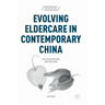 Evolving Eldercare in Contemporary China: Two Generations, One Decision