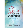 Grace for the Wounded: A Daily Devotional for Those in Recovery