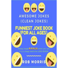 Funniest Joke Book (for All Ages): Awesome Jokes, Clean Joke, Dad Joke