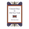 Colonial Days in Old New York