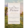 The Godly Man's Picture: Drawn with a Scripture Pencil