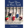 Fruit Flies in Our Faith: Nurturing and Sharing the Fruit of the Spirit