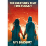 The Creatures That Time Forgot: A Positronic Book