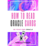 How to Read Oracle Cards: Be Your Own Oracle