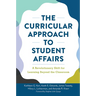 The Curricular Approach to Student Affairs: A Revolutionary Shift for Learning Beyond the Classroom