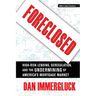 Foreclosed: High-Risk Lending, Deregulation, and the Undermining of America's Mortgage Market