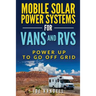 Mobile Solar Power Systems For Vans and RVs: Power Up To Go Off Grid