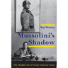 Mussolini's Shadow: The Double Life of Count Galeazzo Ciano