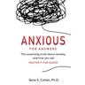 Anxious for Answers: The surprising truth about anxiety, and how you can master it for good!