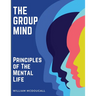 The Group Mind: Principles of The Mental Life
