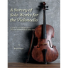 A Survey of Solo Works for the Violoncello: A guide to 200 selected pieces of literature from 1689-2003