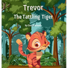 Trevor the Tattling Tiger