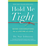 Hold Me Tight: Seven Conversations for a Lifetime of Love