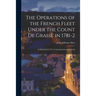 The Operations of the French Fleet Under the Count De Grasse in 1781-2 [microform]: as Described in Two Contemporaneous Journals